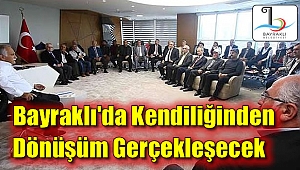 Bayraklı'da Kendiliğinden Dönüşüm Gerçekleşecek