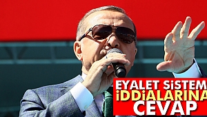 Cumhurbaşkanı Erdoğan’dan eyalet sistemi iddialarına cevap