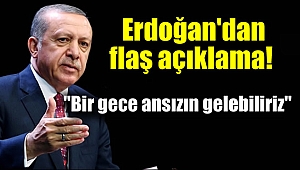 Erdoğan'dan flaş açıklamalar
