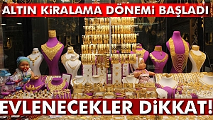 Evlenecekler için altın kiralama dönemi başladı