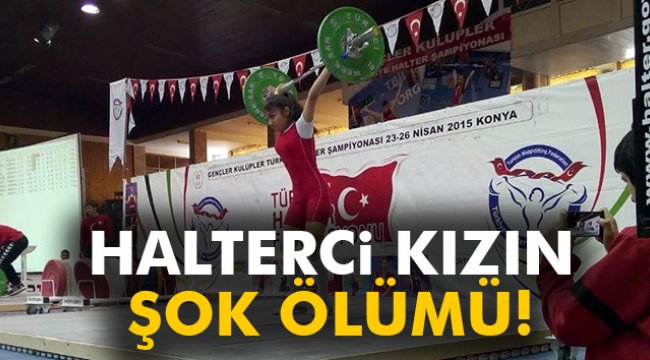 Halterci genç kızın şok ölümü