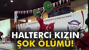 Halterci genç kızın şok ölümü