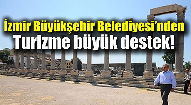İzmir Büyükşehir Belediyesi'nden turizme büyük destek