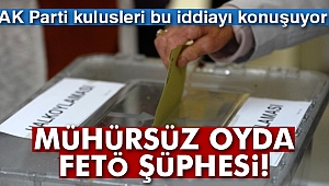 Mühürsüz oyda FETÖ şüphesi