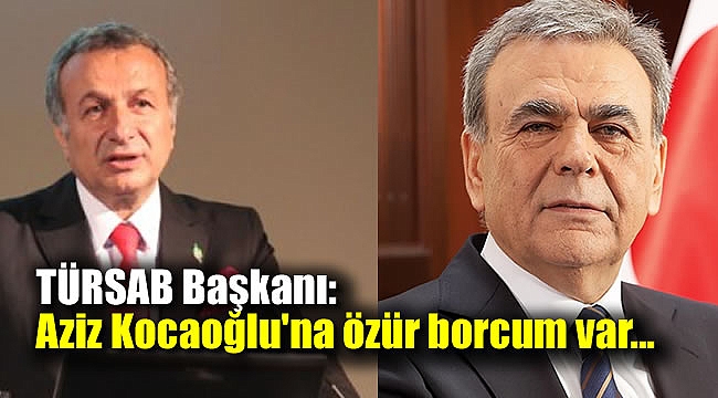 TÜRSAB Başkanı: Aziz Kocaoğlu'na özür borcum var