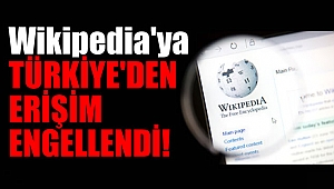 Wikipedia’ya Türkiye’den erişim yasağı