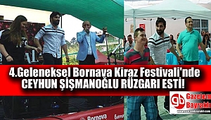 4.Geleneksel Bornova Kiraz Festivali'nde Ceyhun Şişmanoğlu rüzgarı esti