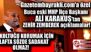 Ali Karakuş'tan GazetemBayraklı'ya özel zehir zemberek açıklamalar