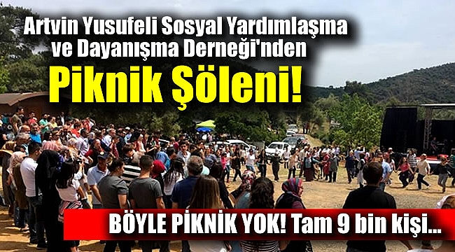 Artvin Yusufeli Sosyal Yardımlaşma ve Dayanışma Derneği'nin Piknik Şöleni