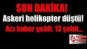 Askeri helikopter düştü : 13 şehit