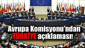 Avrupa Komisyonu'ndan Türkiye açıklaması