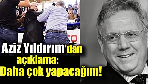 Aziz Yıldırım'dan 'tokat' açıklaması 'Daha çok yapacağım'