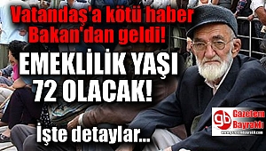 Bakan açıkladı emeklilik yaşı 72 olacak