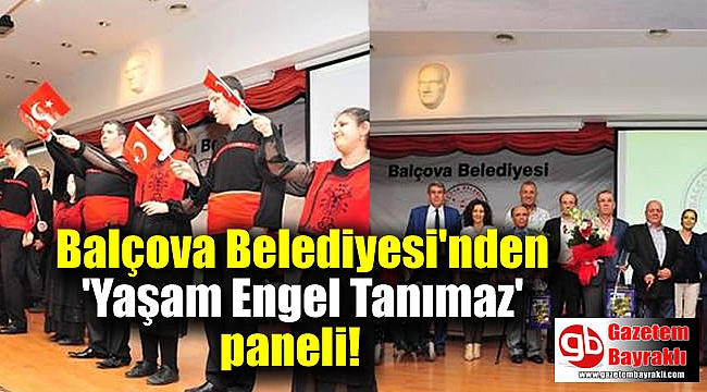 Balçova Belediyesi'nden 'Yaşam Engel Tanımaz' paneli