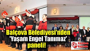 Balçova Belediyesi'nden 'Yaşam Engel Tanımaz' paneli