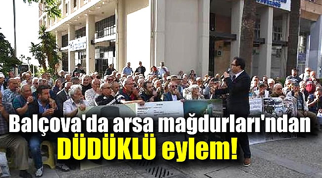 Balçova'da arsa mağdurlarından ilginç eylem