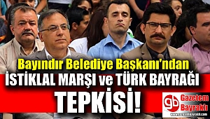 Bayındır Belediye Başkanı'ndan Türk Bayrağı ve İstiklal Marşı tepkisi