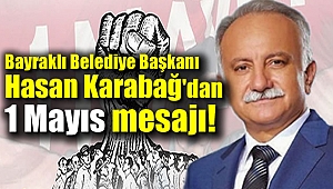 Bayraklı Belediye Başkanı Hasan Karabağ'dan 1 Mayıs mesajı
