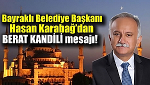 Bayraklı Belediye Başkanı Hasan Karabağ'dan Berat Kandili mesajı