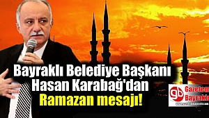 Bayraklı Belediye Başkanı Hasan Karabağ'dan ' Ramazan ' mesajı