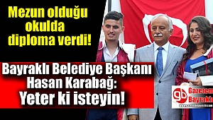 Bayraklı Belediye Başkanı Hasan Karabağ mezun olduğu okulda diploma verdi