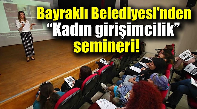 Bayraklı Belediyesi'nden “Kadın girişimciliği ve arabuluculuk” semineri