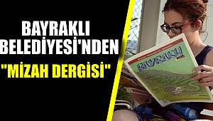 Bayraklı Belediyesi'nden 'Mizah dergisi'