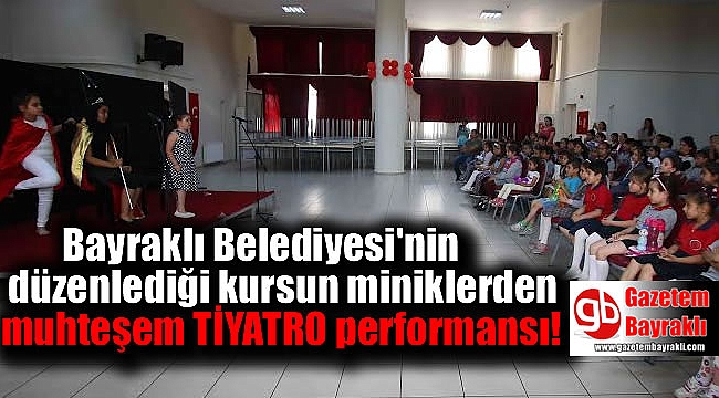 Bayraklı Belediyesi'nin düzenlediği kursun miniklerden Tiyatro oyunu