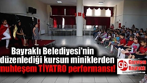 Bayraklı Belediyesi'nin düzenlediği kursun miniklerden Tiyatro oyunu