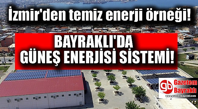 Bayraklı'da güneş enerjisi sistemi