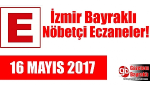 Bayraklı Nöbetçi Eczaneler 16 Mayıs 2017