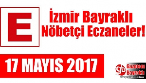 Bayraklı Nöbetçi Eczaneler 17 Mayıs 2017