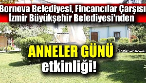 Bornova Belediyesi'nden Anneler Günü etkinliği