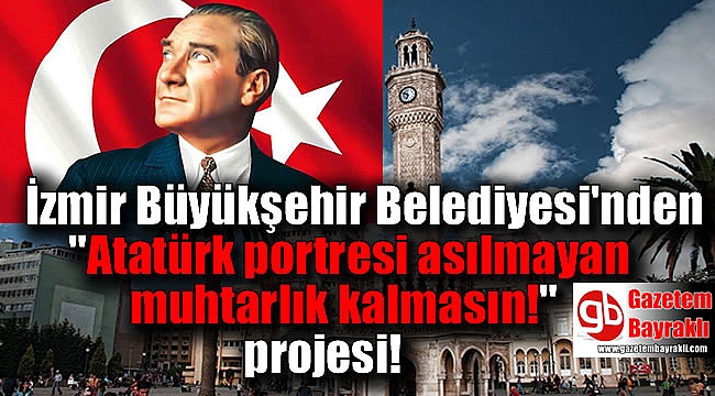 İzmir Büyükşehir'den İlçelere Atatürk portresi