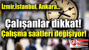Çalışma saatleri değişiyor