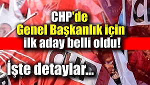 CHP'de Genel Başkanlık için ilk aday belli oldu