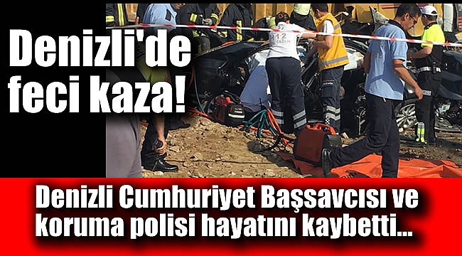 Denizli Cumhuriyet Başsavcısı feci kazada hayatını kaybetti