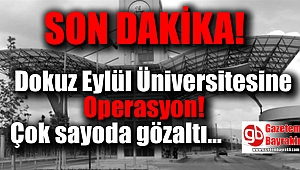 Dokuz Eylül Üniversitesi'ne operasyon