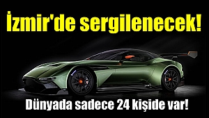 Dünyada sadece 24 kişi sahip İzmir'de sergilenecek