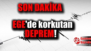 Ege'de korkutan deprem