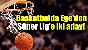 Ege'den Süper Lig'e iki aday