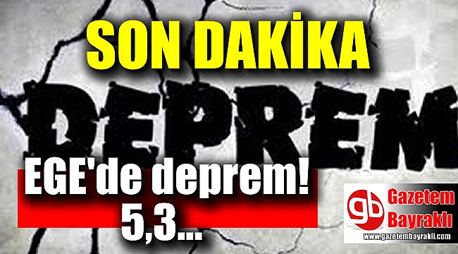 Ege Denizi'nde büyük deprem
