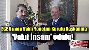 EGE Orman Vakfı Yönetim Kurulu Başkanına 'vakıf insanı' ödülü