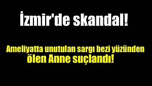 Hastane sargı bezi yüzünden ölen Anneyi suçladı