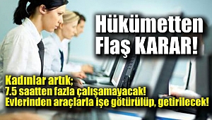 Hükümetten çalışan kadınlar için flaş karar