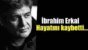 İbrahim Erkal hayatını kaybetti