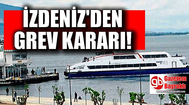 İzdeniz'den grev kararı