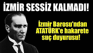 İzmir Barosu'ndan Atatürk'e hakarete suç duyurusu
