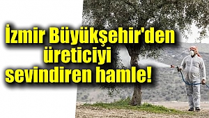 İzmir Büyükşehir Belediyesi'nden üreticiyi sevindiren hamle