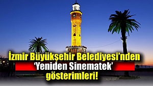 İzmir Büyükşehir Belediyesi’nden ‘Yeniden Sinematek’ gösterimleri